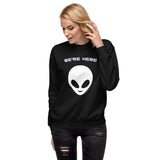 We're Here Alien Unisex Sweatshirt
